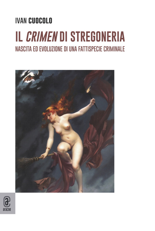 Il crimen di stregoneria. Nascita ed evoluzione di una fattispecie criminale