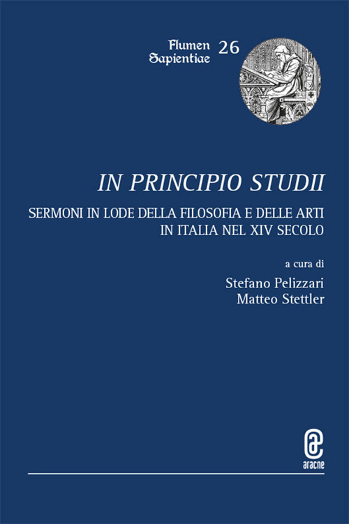 In principio studii. Sermoni in lode della filosofia e delle arti in Italia nel XIV secolo