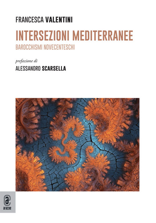 Intersezioni mediterranee. Barocchismi novecenteschi