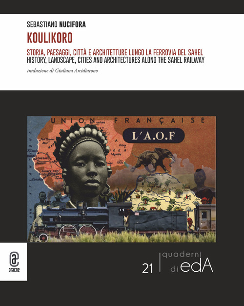 Koulikoro. Storia, paesaggi, città e architetture lungo la ferrovia della savana