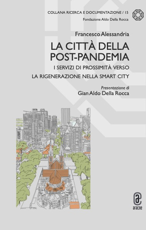 La citt&agrave; della post-pandemia. I servizi di prossimit&agrave; verso la rigenerazione nella smart city
