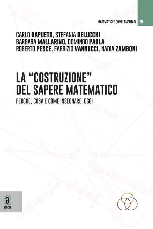 La costruzione del sapere matematico. Perché, cosa e come insegnare, oggi