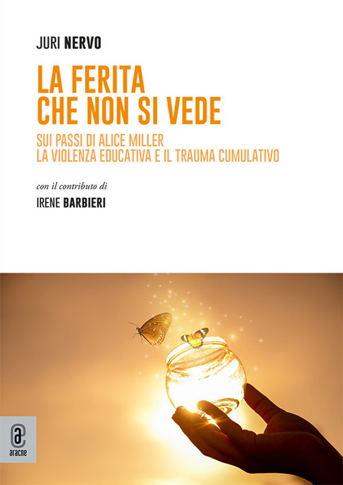 La ferita che non si vede. Sui passi di Alice Miller. La violenza educativa e il trauma cumulativo