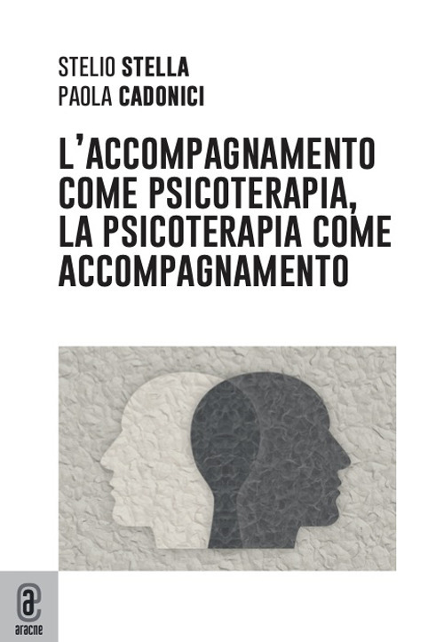 L'accompagnamento come psicoterapia, la psicoterapia come accompagnamento