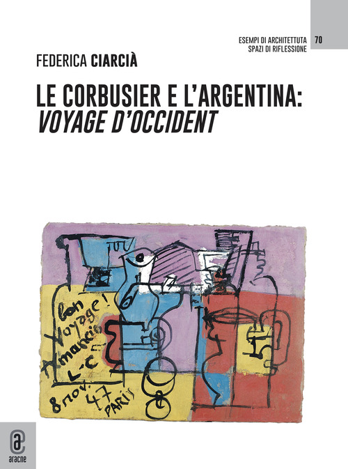 Le Corbusier e l'Argentina. Voyage d'Occident