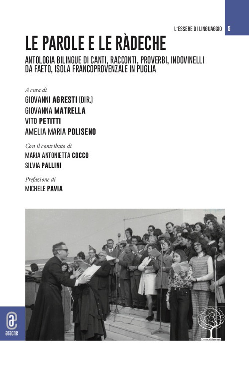 Le parole e le ràdeche. Antologia bilingue di canti, racconti, proverbi, indovinelli da Faeto, isola francoprovenzale in Puglia
