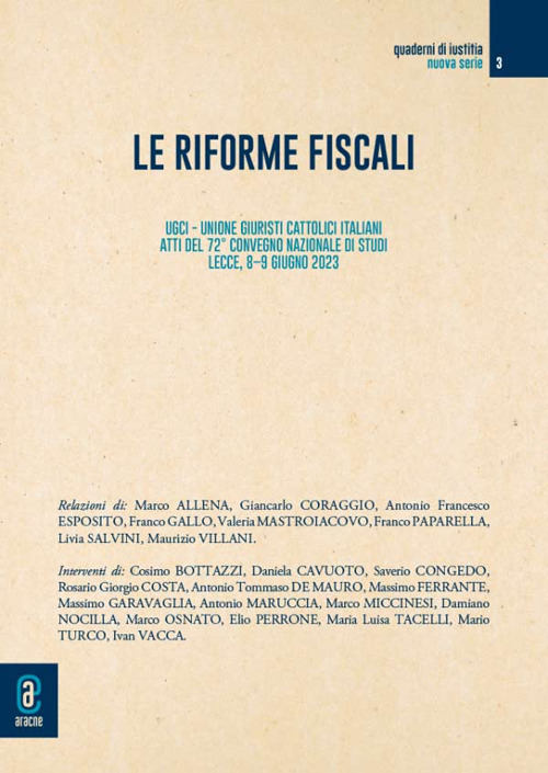 Le riforme fiscali. UGCI. Unione Giuristi Cattolici Italiani. Atti del 72&deg; Convegno Nazionale di Studi (Lecce, 8-9 giugno 2023)