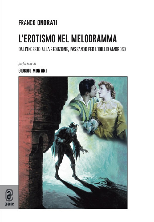 L'erotismo nel melodramma. Dall'incesto alla seduzione, passando per l'idillio amoroso