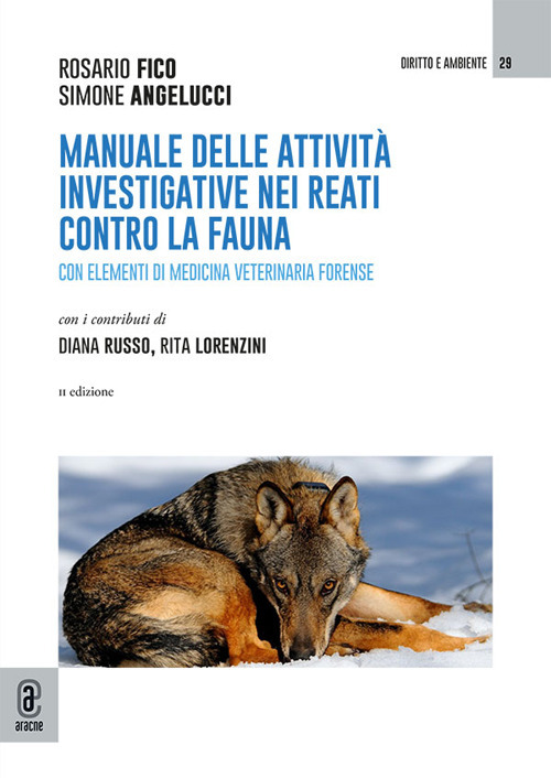 Manuale delle attivit&agrave; investigative per i reati contro la fauna. Con elementi di medicina veterinaria forense