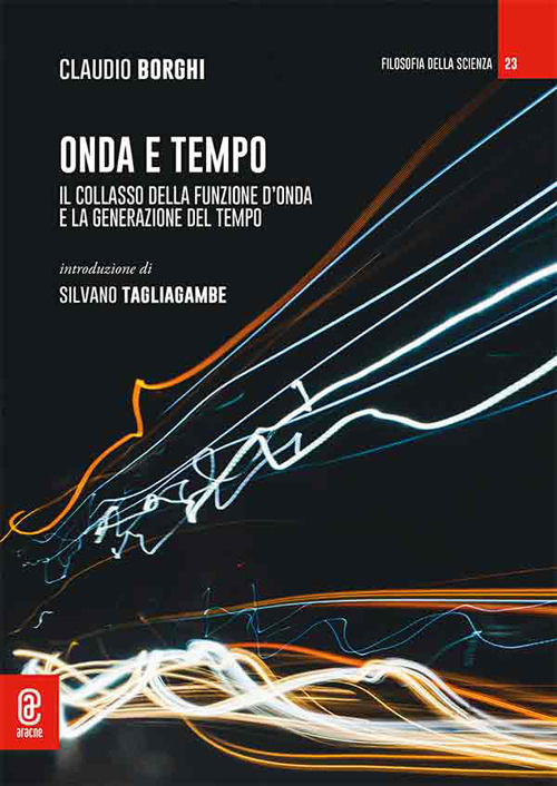 Onda e tempo. Il collasso della funzione d'onda e la generazione del tempo