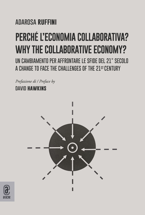 Perch&eacute; l'economia collaborativa? Un cambiamento per affrontare le sfide del 21&deg; secolo-Why the collaborative economy? A change to face the challenges of the 21st century