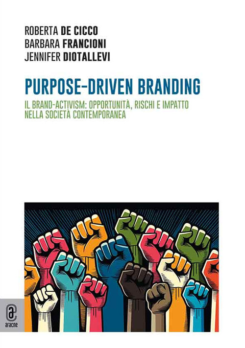 Purpose-driven branding. Il brand-activism: opportunità, rischi e impatto nella società contemporanea