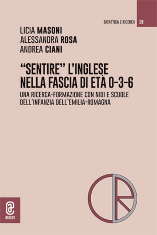 &laquo;Sentire&raquo; l'inglese nella fascia di et&agrave; 0-3-6. Una ricerca-formazione con nidi e scuole dell'infanzia dell'Emilia-Romagna