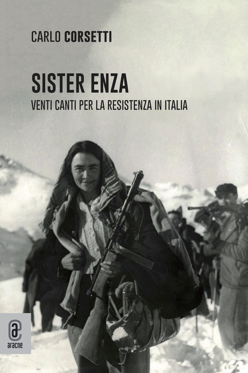 Sister Enza. Venti canti per la Resistenza in Italia