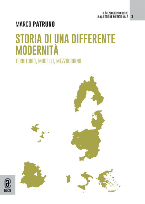 Storia di una differente modernit&agrave;. Territorio, modelli, mezzogiorno