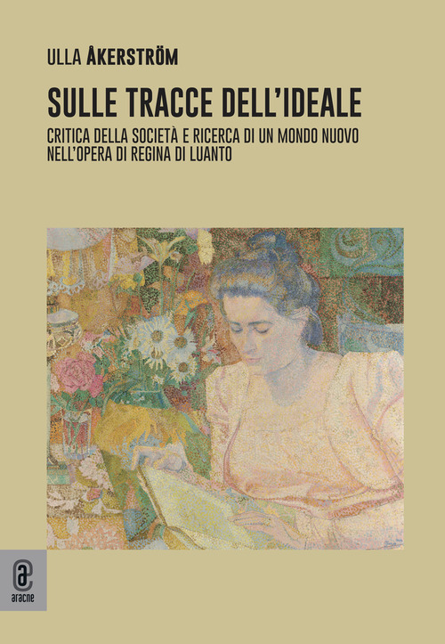 Sulle tracce dell'ideale. Critica della società e ricerca di un mondo nuovo nell'opera di Regina di Luanto
