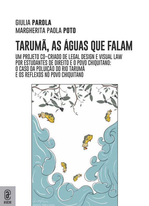 Taruma, as águas que falam. Um projeto co-criado de legal design e visual law por estudantes de direito e o povo Chiquitano: o caso da poluiçao do Rio Taruma e os reflexos no povo Chiquitano
