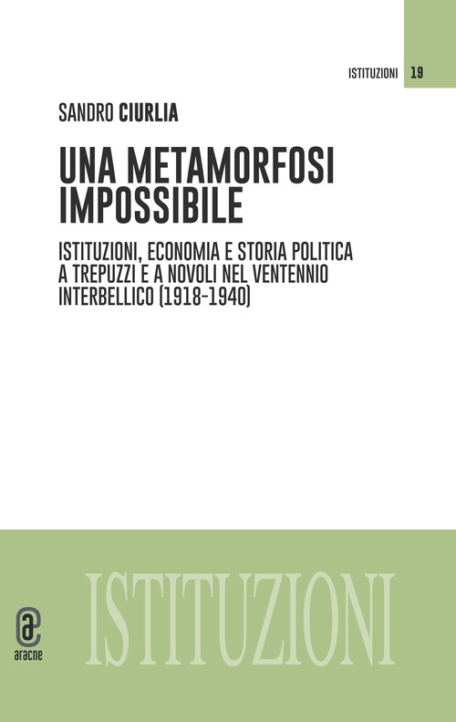 Una metamorfosi impossibile. Istituzioni, economia e storia politica a Trepuzzi e a Novoli nel ventennio interbellico (1918-1940)