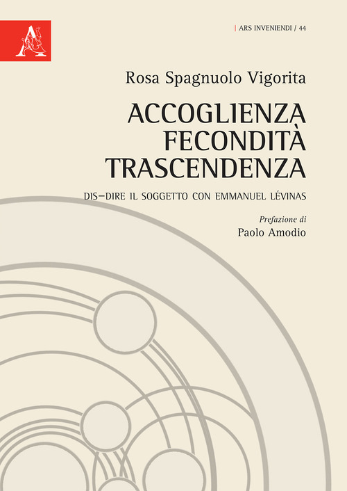 Accoglienza fecondit&agrave; trascendenza. Dis-dire il soggetto con Emmanuel L&eacute;vinas