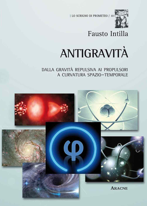 Antigravit&agrave;. Dalla gravit&agrave; repulsiva ai propulsori a curvatura spazio-temporale