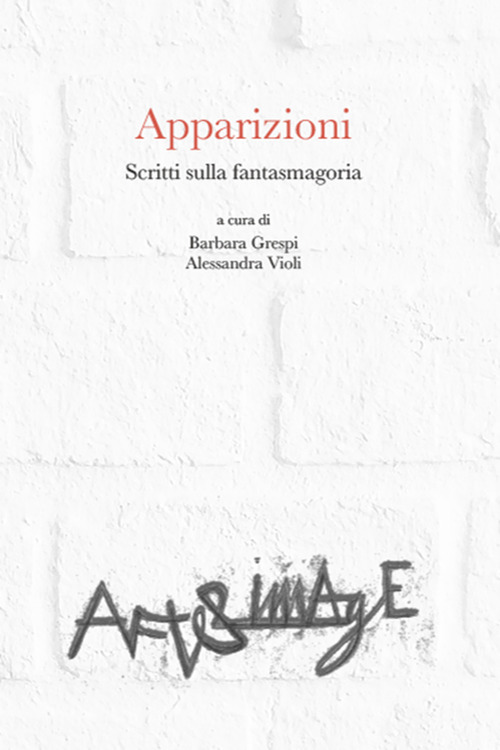 Apparizioni. Scritti sulla fantasmagoria