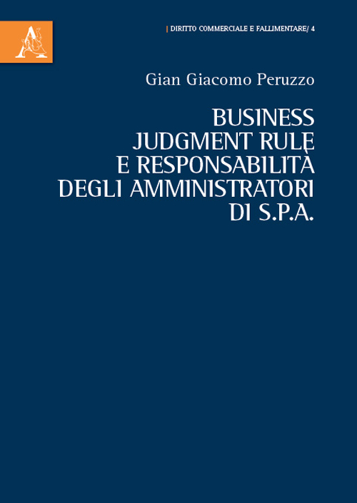 Business judgment rule e responsabilit&agrave; degli amministratori di S.p.a.