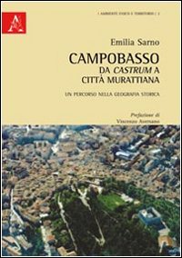 Campobasso da castrum a citt&agrave; murattiana. Un percorso nella geografia storica