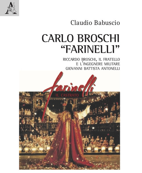 Carlo Broschi &laquo;Farinelli&raquo;. Riccardo Broschi, il fratello e l'ingegnere militare Giovanni Battista Antonelli