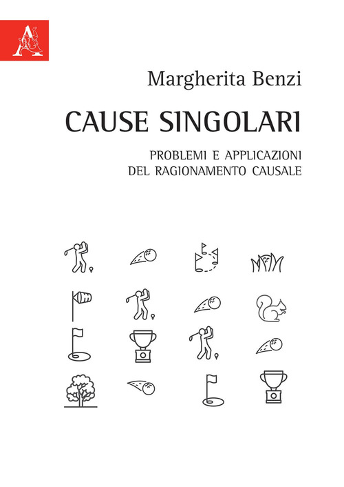 Cause singolari. Problemi e applicazioni del ragionamento causale