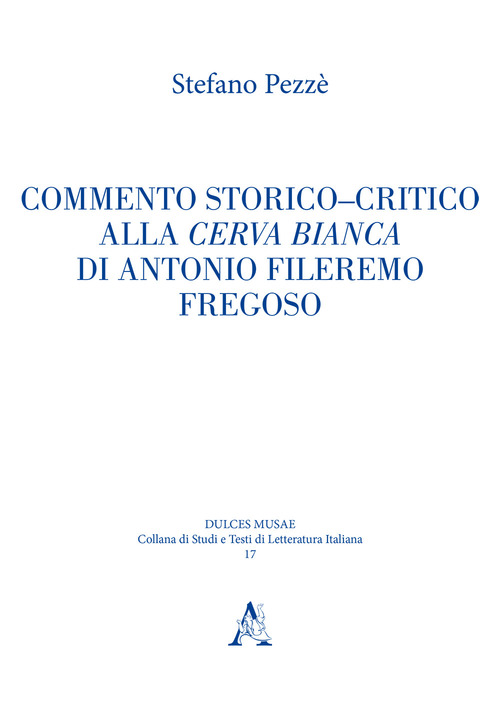Commento storico-critico alla Cerva bianca di Antonio Fileremo Fregoso