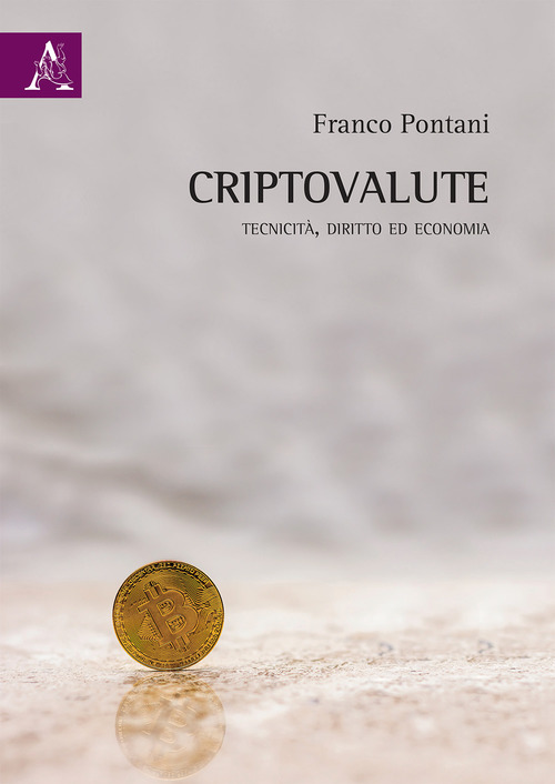 Criptovalute. Tecnicit&agrave;, diritto ed economia