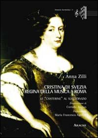 Cristina di Svezia regina della musica a Roma. Le &laquo;canterine&raquo; al suo servizio