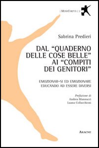 Dal &laquo;Quaderno delle cose belle&raquo; ai &laquo;compiti dei genitori&raquo;. Emozionar-si ed emozionare educando ad essere diversi