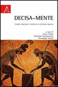 Decisa-mente. Teorie, processi e contesti di decision making