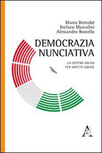 Democrazia nunciativa. Un sistema solido per societ&agrave; liquide