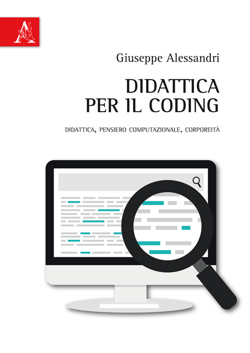 Didattica per il coding. Didattica, pensiero computazionale, corporeit&agrave;