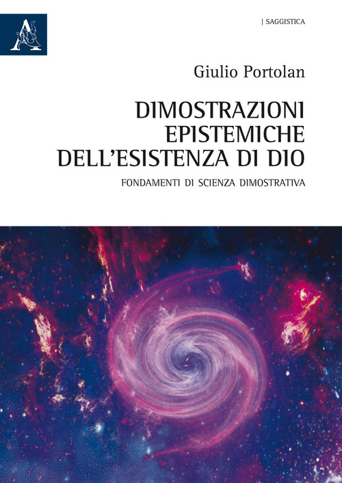 Dimostrazioni epistemiche dell'esistenza di Dio. Fondamenti di scienza dimostrativa
