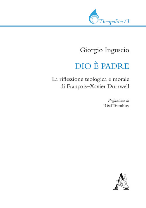 Dio è padre. La riflessione teologica e morale di François-Xavier Durrwell