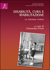 Disabilit&agrave;, cura e riabilitazione. Un percorso storico