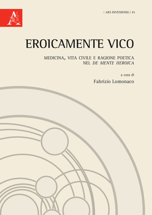 EroicaMente Vico. Medicina, vita civile e ragione poetica nel &laquo;De mente heroica&raquo;