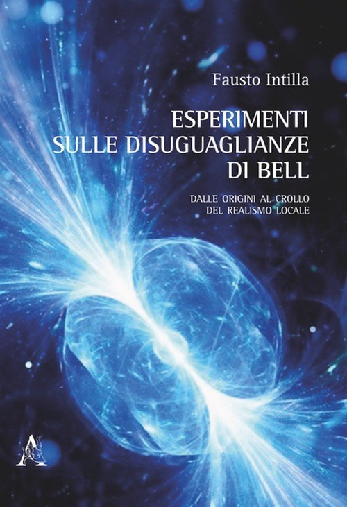 Esperimenti sulle disuguaglianze di Bell. Dalle origini al crollo del realismo locale