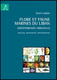 Flote et faune marines du Liban (M&eacute;diterran&eacute;e orientale). Biologie, biodiversit&eacute;, biog&eacute;ographie