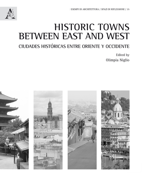Historic towns between east and west. Ciudades hist&oacute;ricas entre Oriente y Occidente. Ediz. inglese e spagnola