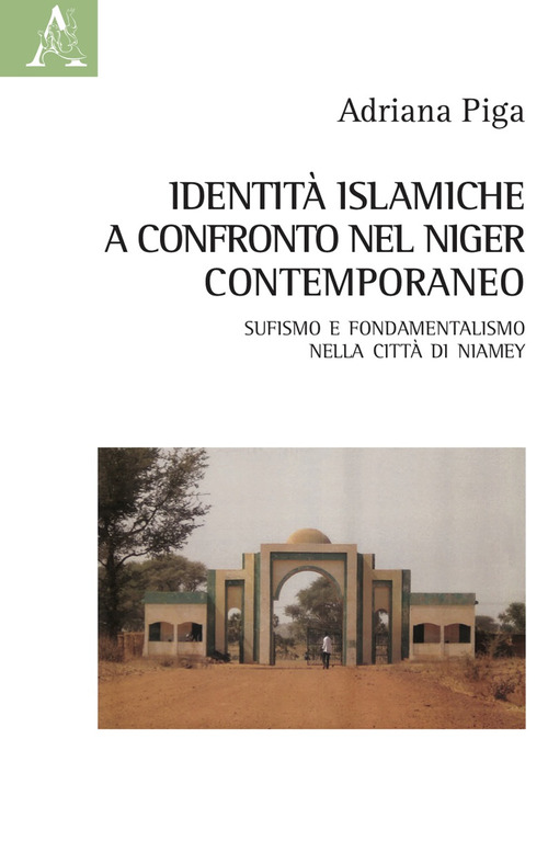 Identit&agrave; islamiche a confronto nel Niger contemporaneo. Sufismo e fondamentalismo nella citt&agrave; di Niamey