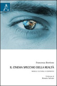 Il cinema specchio della realt&agrave;. Modelli culturali a confronto