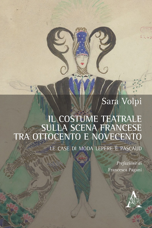 Il costume teatrale sulla scena francese tra Ottocento e Novecento. Le case di moda Lep&egrave;re e Pascaud