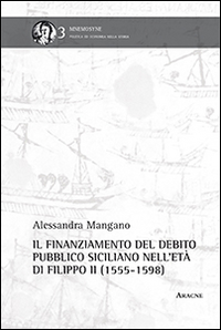 Il finanziamento del debito pubblico siciliano nell'et&agrave; di Filippo II
