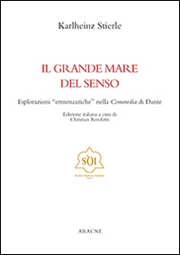 Il grande mare del senso. Esplorazioni &laquo;ermeneutiche&raquo; nella commedia di Dante