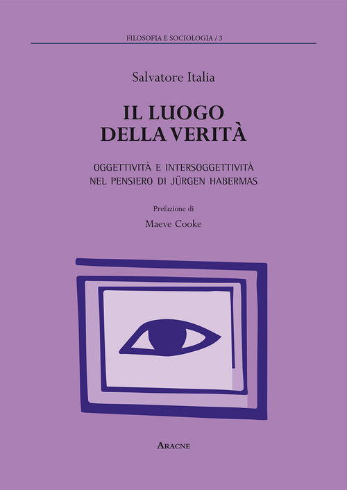 Il luogo della verit&agrave;. Oggettivit&agrave; e intersoggettivit&agrave; nel pensiero di J&uuml;rgen Habermas