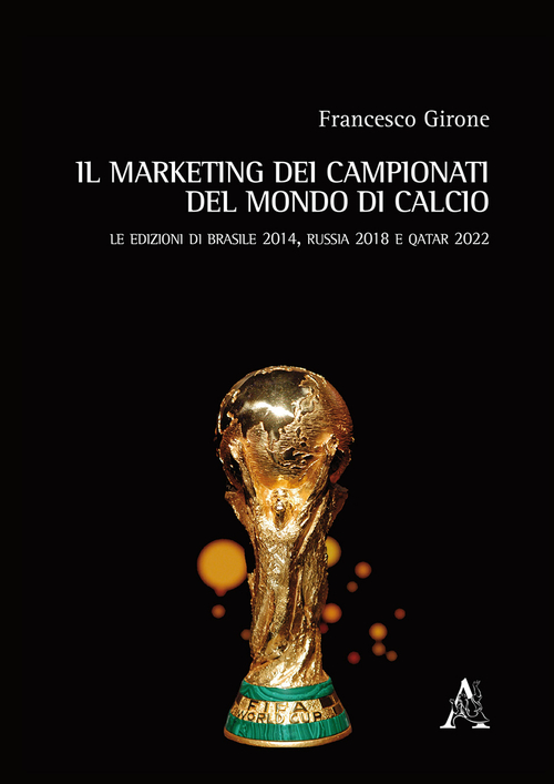 Il marketing dei campionati del mondo di calcio. Le edizioni di Brasile 2014, Russia 2018 e Qatar 2022